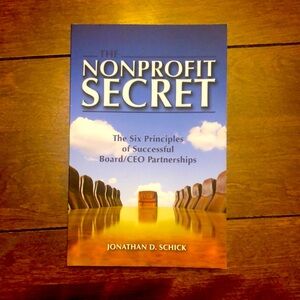 The Nonprofit Secret:Six Principles of Successful Board/CEO Partnerships book.
